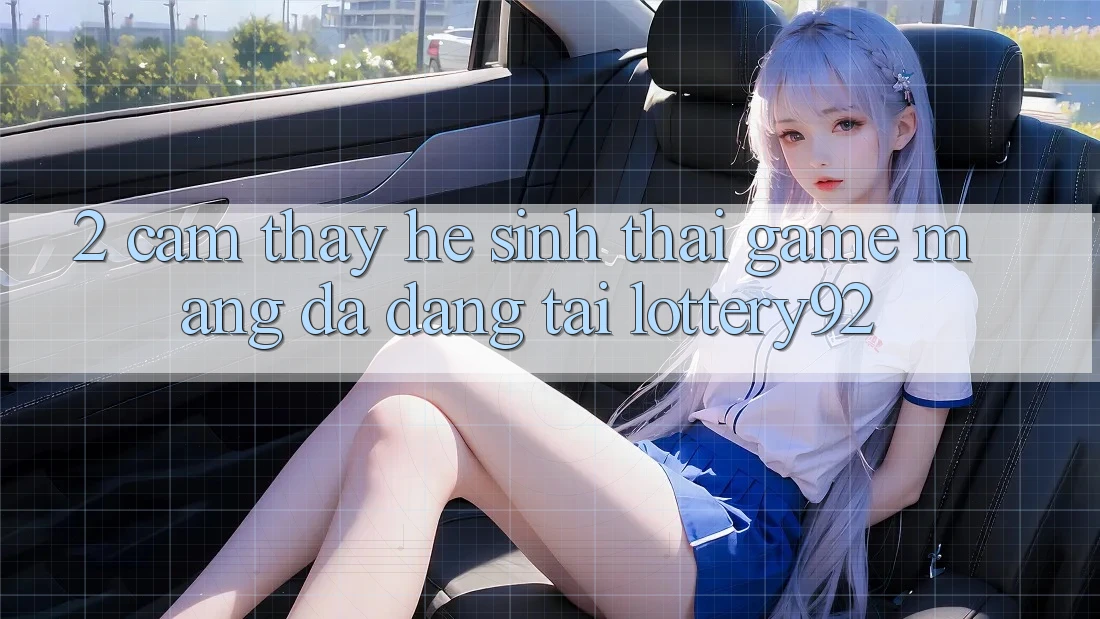 2. Cảm thấy Hệ Sinh Thái Game mạng Đa Dạng Tại lottery92