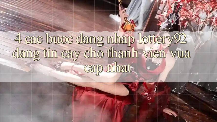 4. Các bước Đăng Nhập lottery92 Đáng tin cậy Cho Thành Viên Vừa cập nhật 4. Các bước Đăng Nhập lottery92 Đáng tin cậy Cho Thành Viên Vừa cập nhật