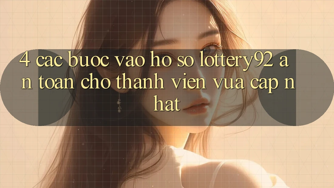 4. Các bước Vào hồ sơ lottery92 An Toàn Cho Thành Viên Vừa cập nhật 4. Các bước Vào hồ sơ lottery92 An Toàn Cho Thành Viên Vừa cập nhật