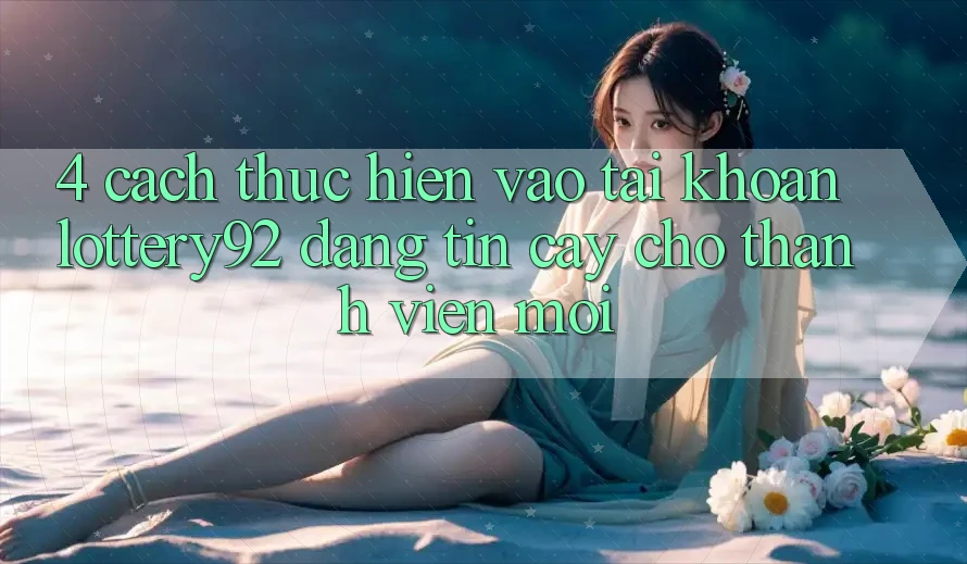 4. Cách thực hiện Vào tài khoản lottery92 Đáng tin cậy Cho Thành Viên Mới 4. Cách thực hiện Vào tài khoản lottery92 Đáng tin cậy Cho Thành Viên Mới