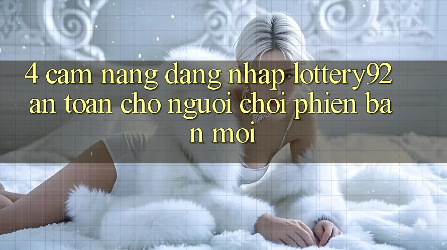 4. Cẩm nang Đăng Nhập lottery92 An Toàn Cho Người chơi Phiên bản mới 4. Cẩm nang Đăng Nhập lottery92 An Toàn Cho Người chơi Phiên bản mới