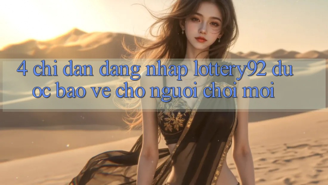 4. Chỉ dẫn Đăng Nhập lottery92 Được bảo vệ Cho Người chơi Mới