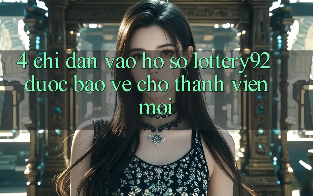4. Chỉ dẫn Vào hồ sơ lottery92 Được bảo vệ Cho Thành Viên Mới