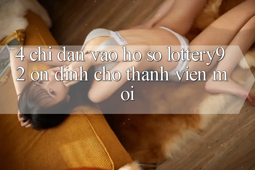 4. Chỉ dẫn Vào hồ sơ lottery92 Ổn định Cho Thành Viên Mới