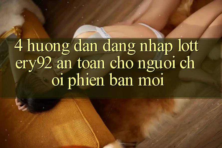 4. Hướng Dẫn Đăng Nhập lottery92 An toàn Cho Người chơi Phiên bản mới