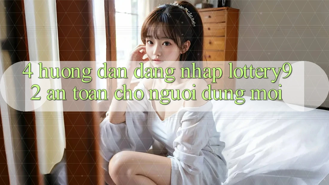4. Hướng Dẫn Đăng Nhập lottery92 An Toàn Cho Người dùng Mới 4. Hướng Dẫn Đăng Nhập lottery92 An Toàn Cho Người dùng Mới