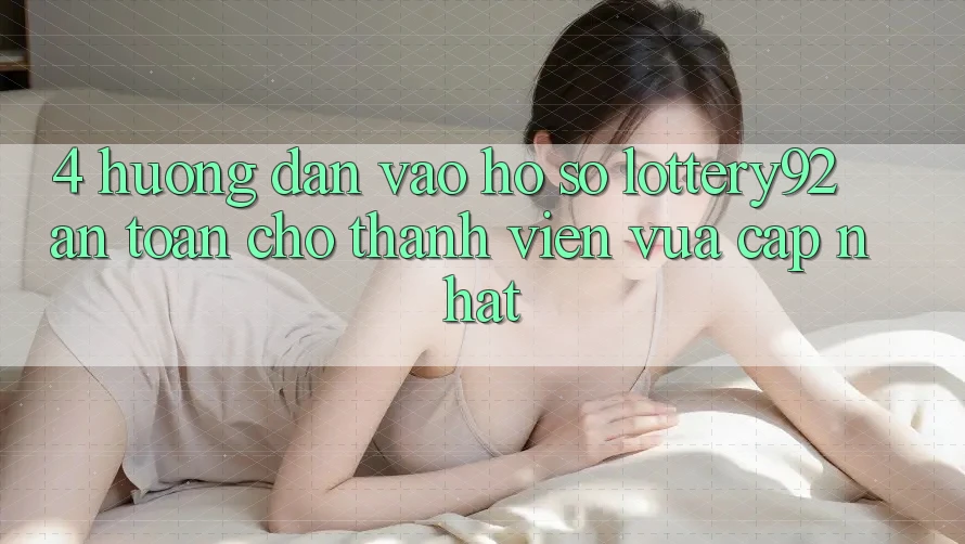 4. Hướng Dẫn Vào hồ sơ lottery92 An Toàn Cho Thành Viên Vừa cập nhật