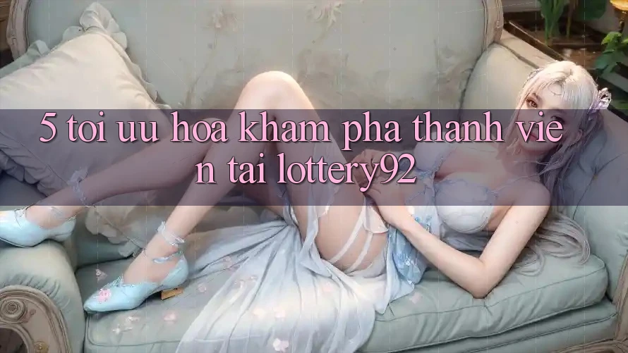 5. Tối Ưu Hóa Khám phá Thành viên Tại lottery92 5. Tối Ưu Hóa Khám phá Thành viên Tại lottery92