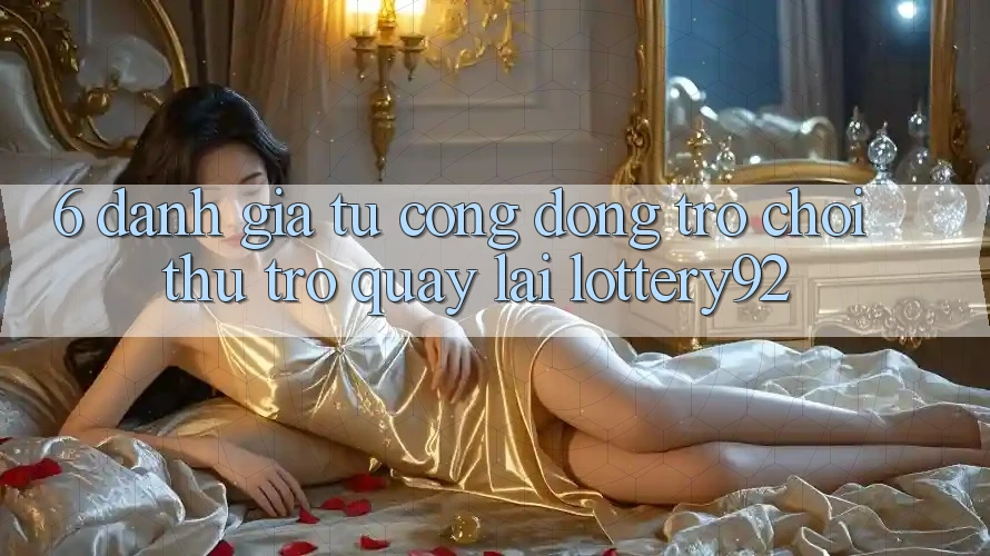 6. Đánh Giá Từ Cộng Đồng Trò chơi Thủ Trở quay lại lottery92