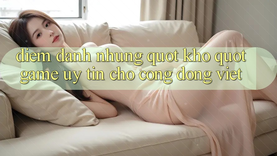 Điểm Danh Những " Kho" Game Uy Tín Cho Cộng Đồng Việt