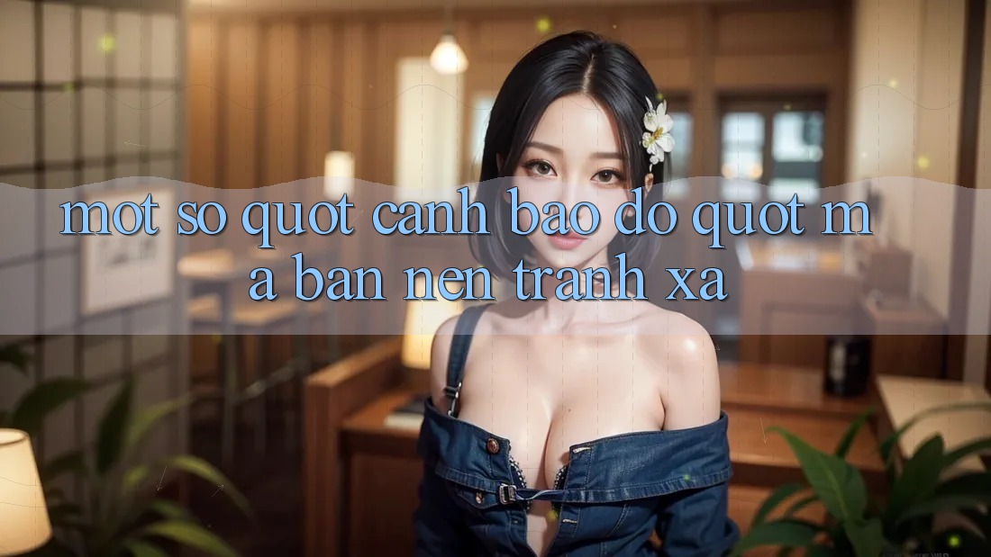 Một Số " Cảnh Báo Đỏ" Mà Bạn Nên Tránh Xa