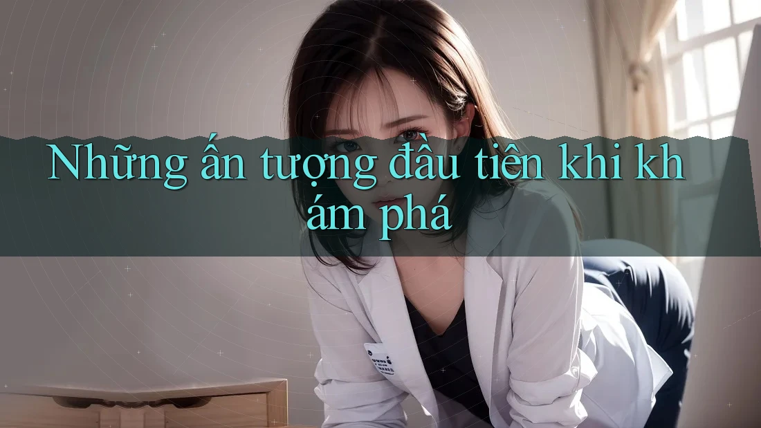 Những ấn tượng đầu tiên khi khám phá
