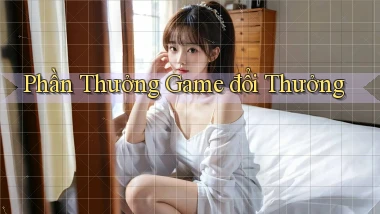 Phần thưởng Game đổi thưởng