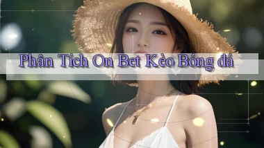 phân tích on bet kèo bóng đá