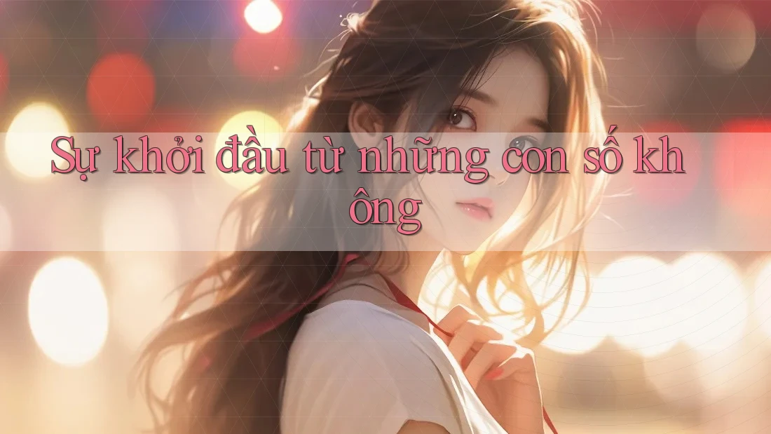 Sự khởi đầu từ những con số không