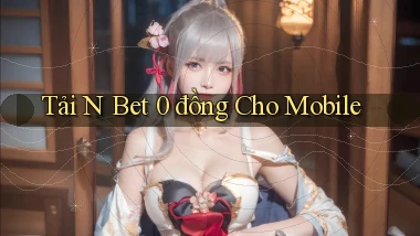 tải n bet 0 đồng cho mobile