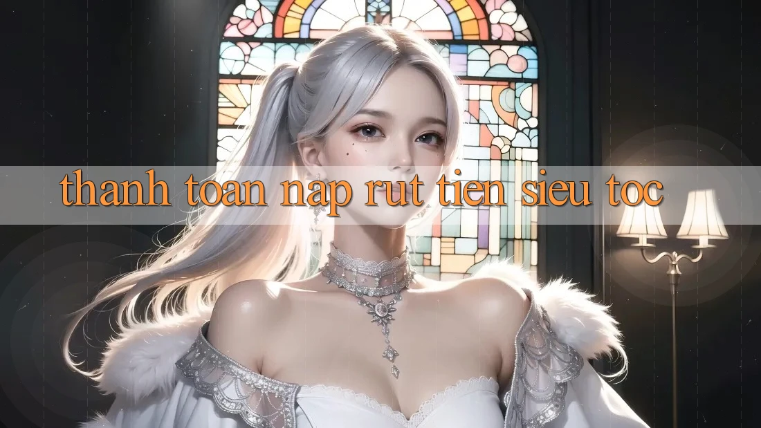Thanh toán Nạp Rút Tiền Siêu Tốc